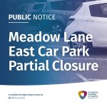 Meadow Lane East Car Park Partial Closure