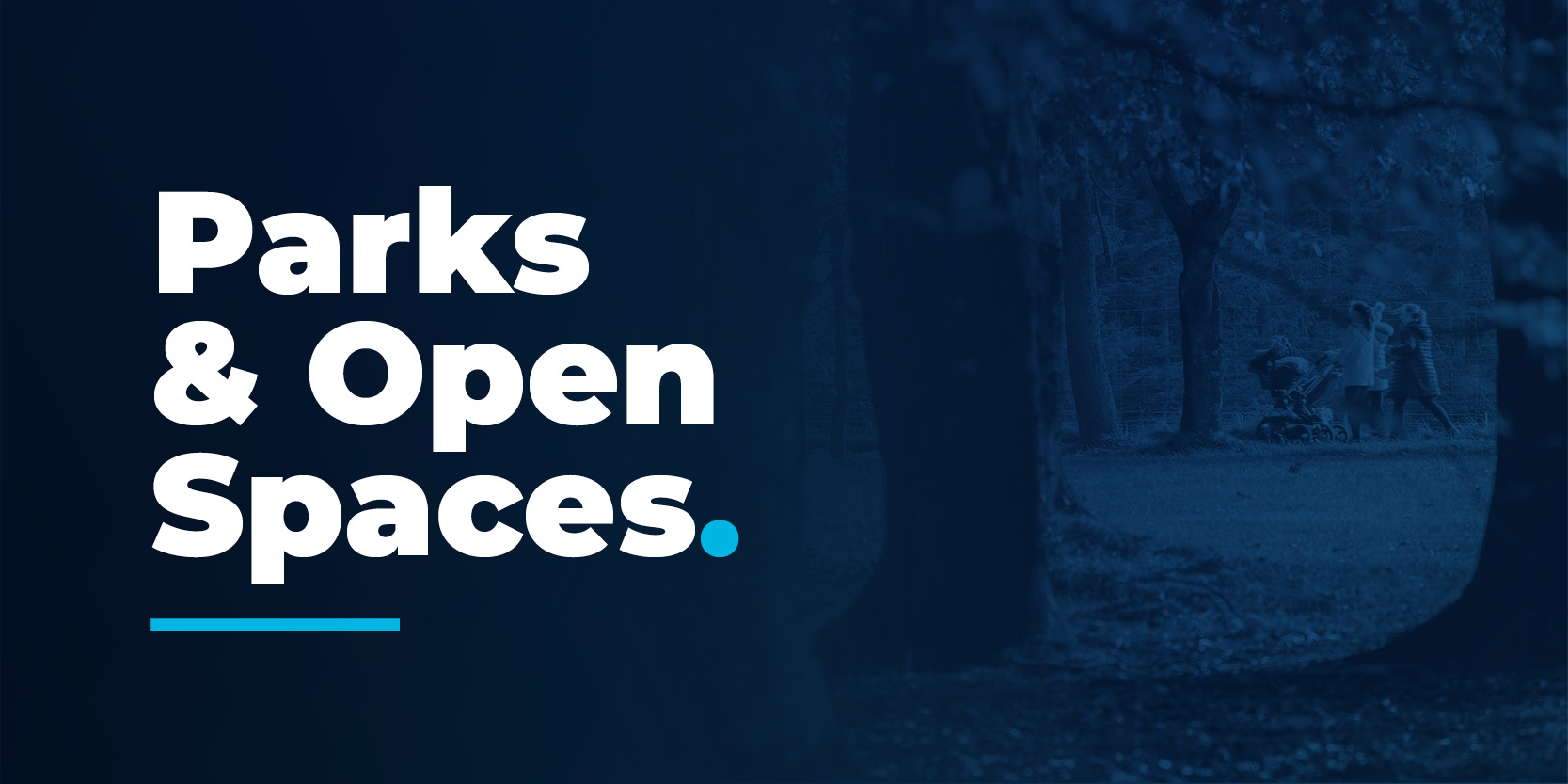 Parks Parks and open spaces