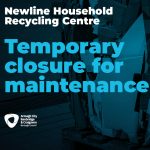 Temporary closure of Newline Recycling Centre for resurfacing works Temporary closure of Newline Recycling Centre